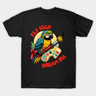 Fly high dream big parrot artist T-Shirt